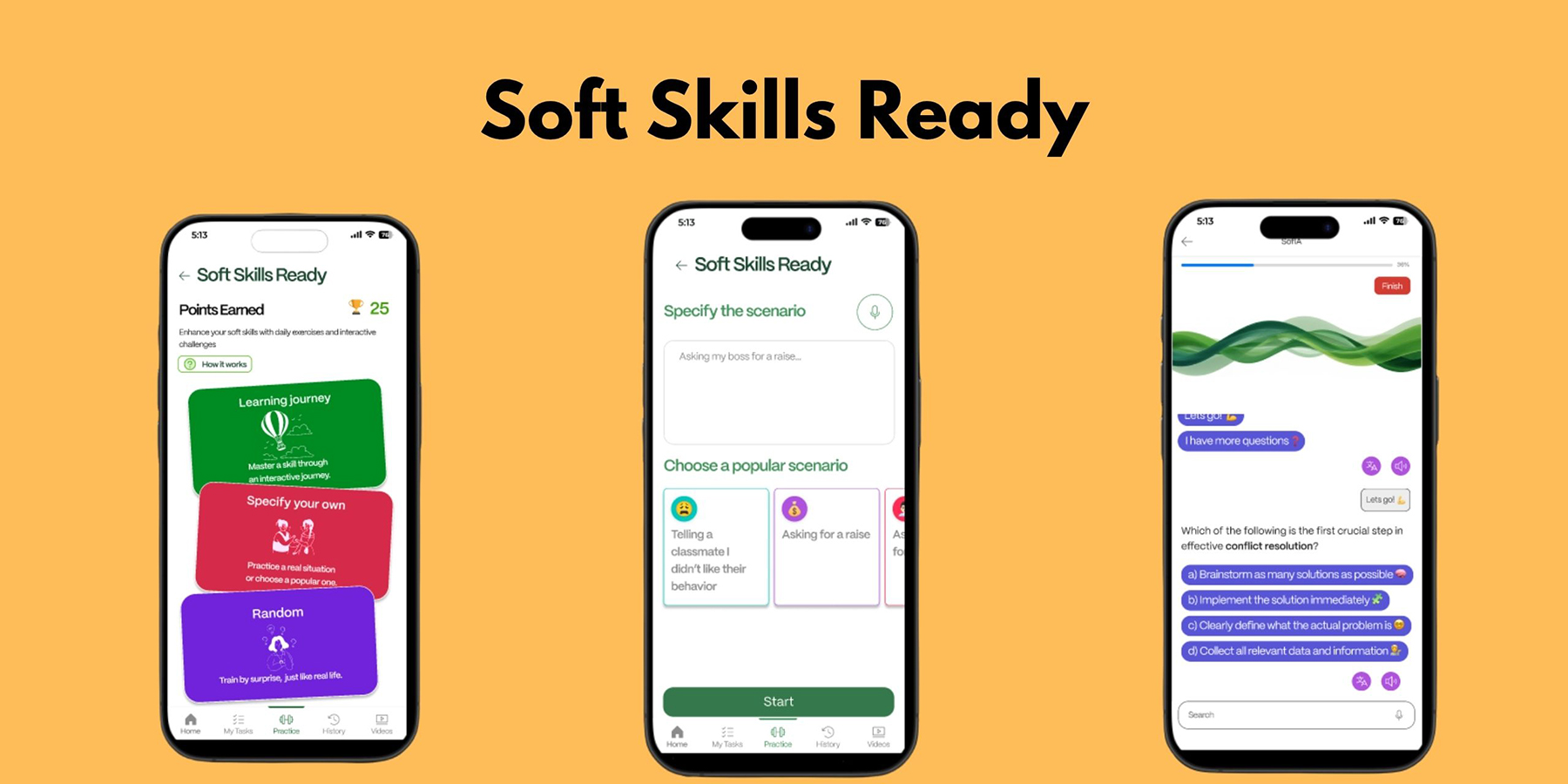 Soft Skills is used to master a skill through an interactive journey, practice a simulation, or choose your own scenario