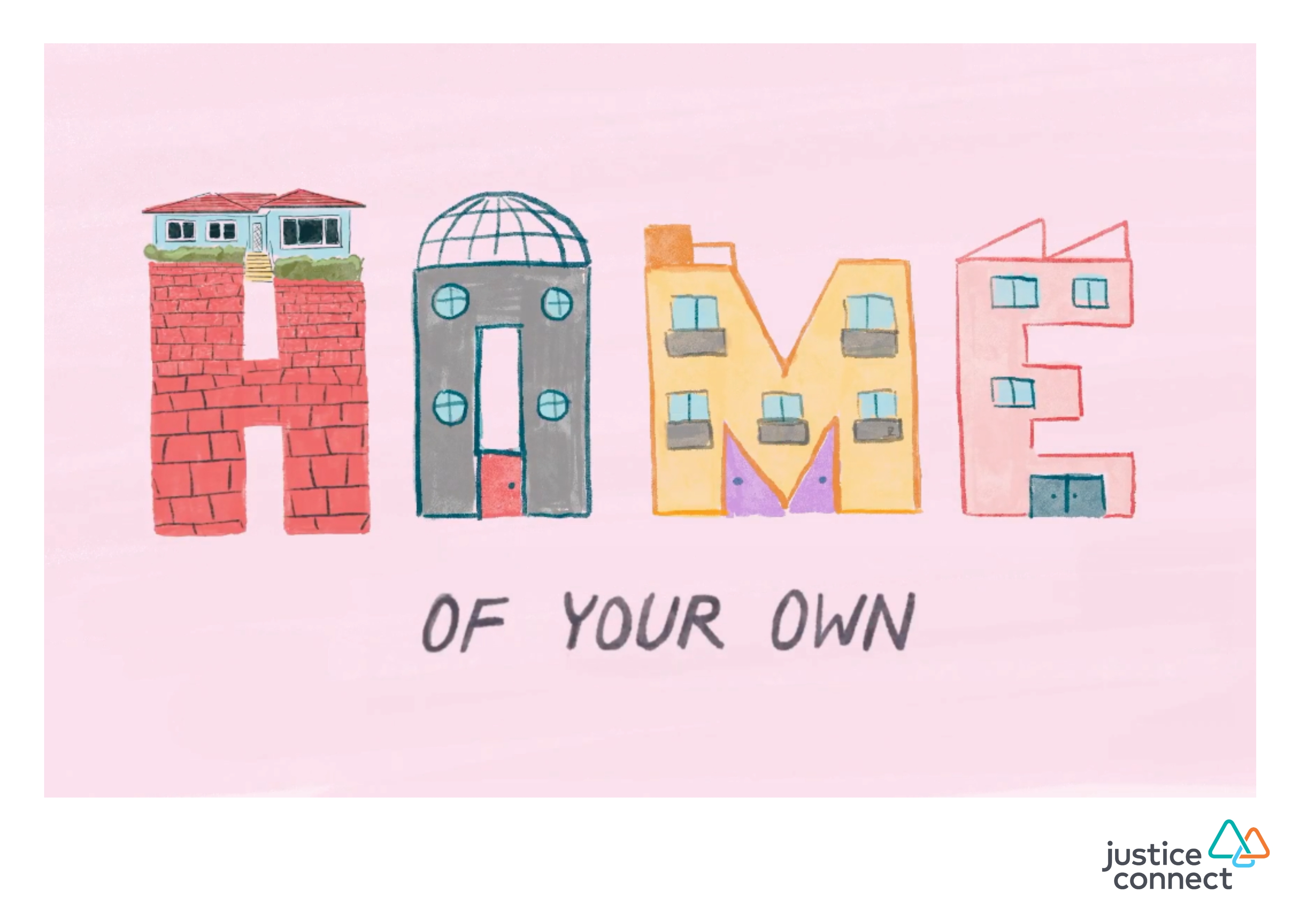 Illustrated letters that say Home of Your Own, and Justice Connect logo in the corner